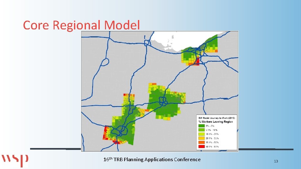 Core Regional Model 16 th TRB Planning Applications Conference 13 