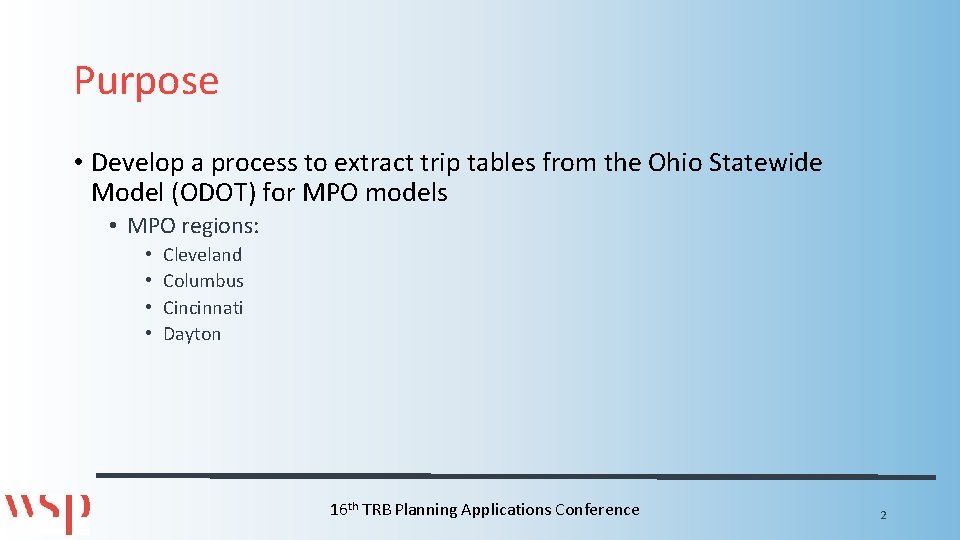 Purpose • Develop a process to extract trip tables from the Ohio Statewide Model