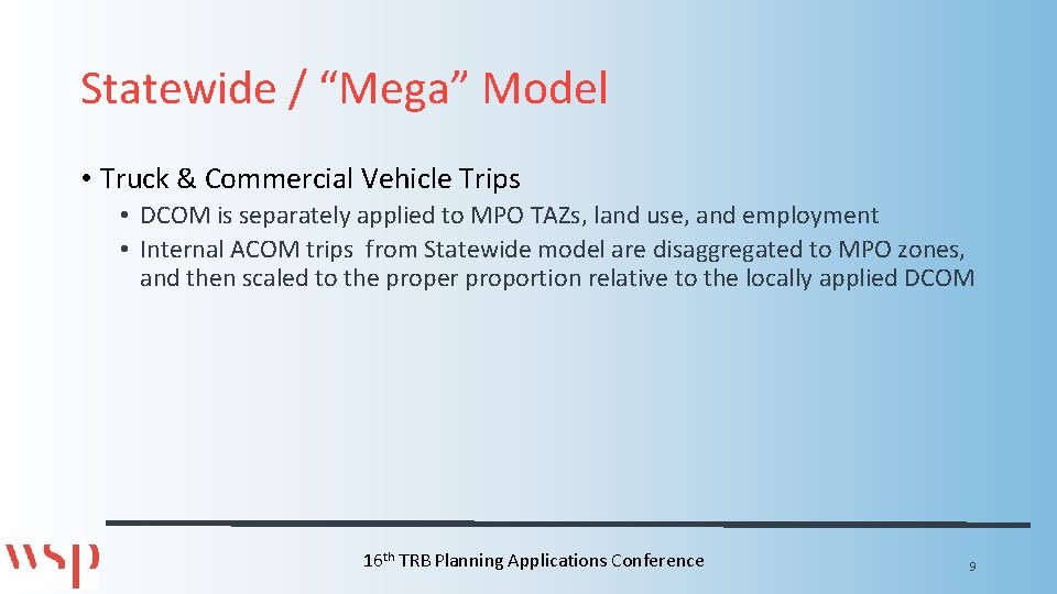 Statewide / “Mega” Model • Truck & Commercial Vehicle Trips • DCOM is separately
