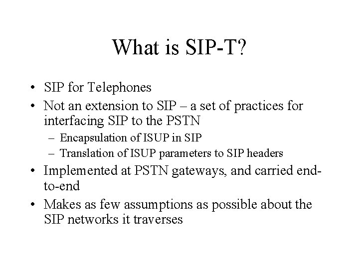 What is SIP-T? • SIP for Telephones • Not an extension to SIP –
