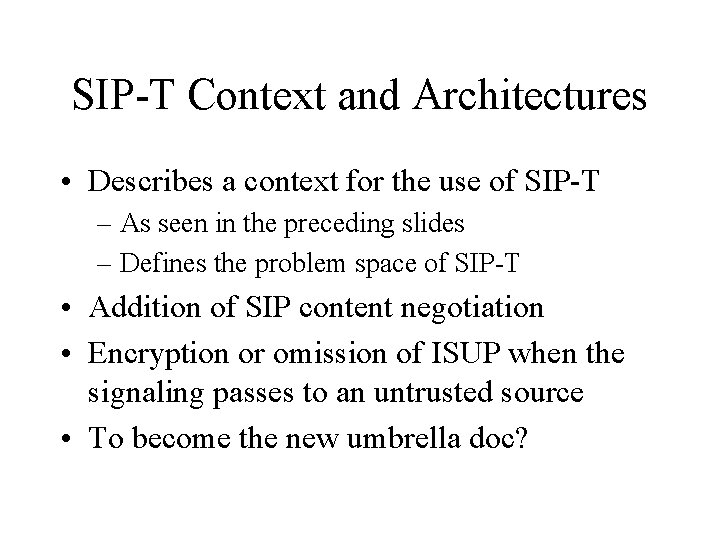 SIP-T Context and Architectures • Describes a context for the use of SIP-T –