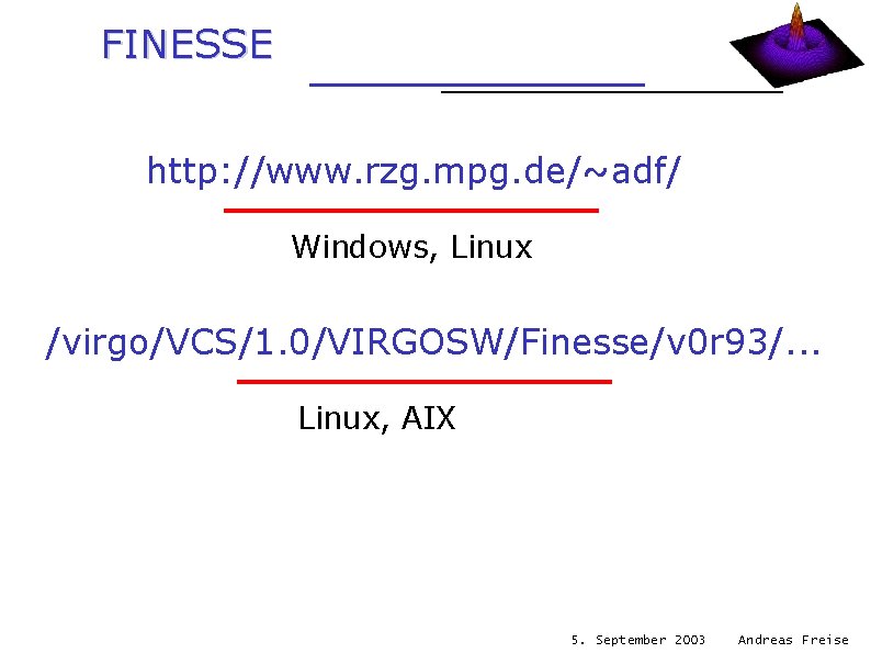 FINESSE http: //www. rzg. mpg. de/~adf/ Windows, Linux /virgo/VCS/1. 0/VIRGOSW/Finesse/v 0 r 93/. .