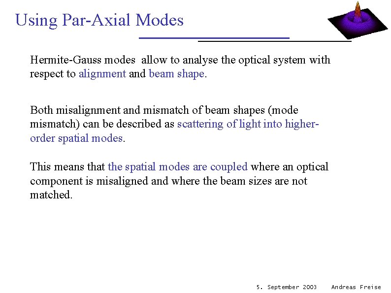 Using Par-Axial Modes Hermite-Gauss modes allow to analyse the optical system with respect to