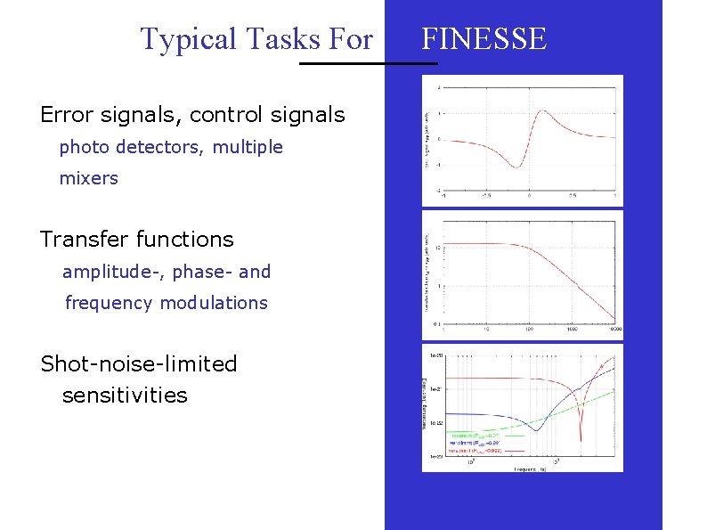 Typical Tasks For FINESSE Error signals, control signals photo detectors, multiple mixers Transfer functions