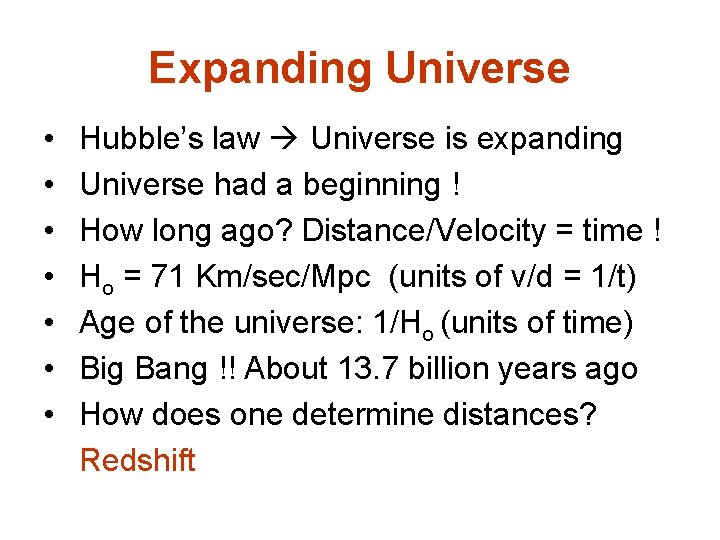 Expanding Universe • • Hubble’s law Universe is expanding Universe had a beginning !