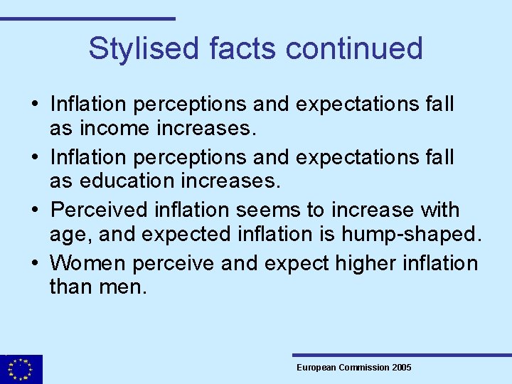 Stylised facts continued • Inflation perceptions and expectations fall as income increases. • Inflation