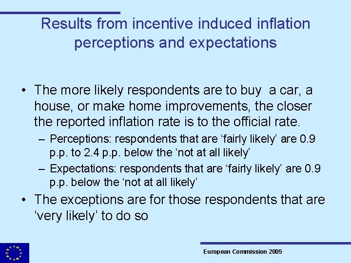 Results from incentive induced inflation perceptions and expectations • The more likely respondents are