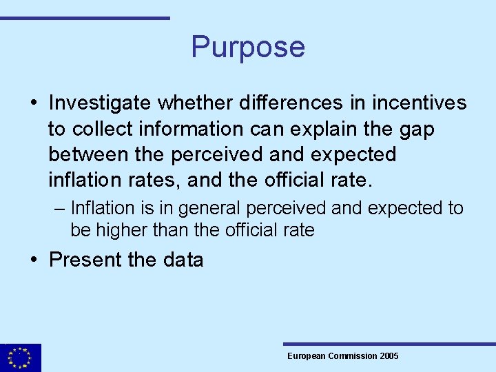 Purpose • Investigate whether differences in incentives to collect information can explain the gap