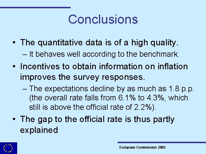 Conclusions • The quantitative data is of a high quality. – It behaves well