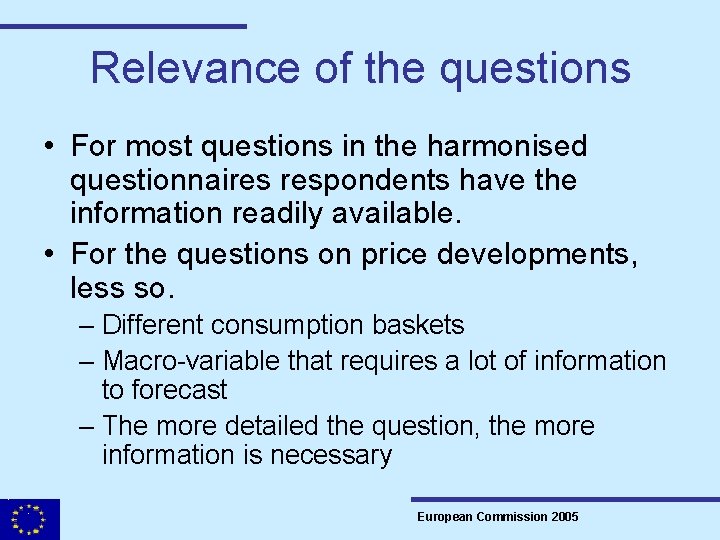 Relevance of the questions • For most questions in the harmonised questionnaires respondents have