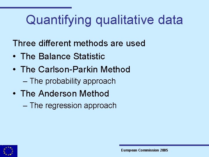 Quantifying qualitative data Three different methods are used • The Balance Statistic • The