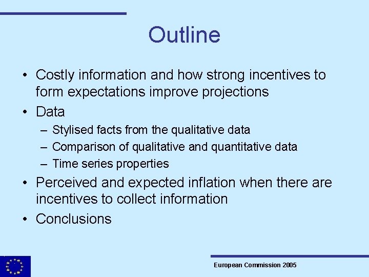 Outline • Costly information and how strong incentives to form expectations improve projections •