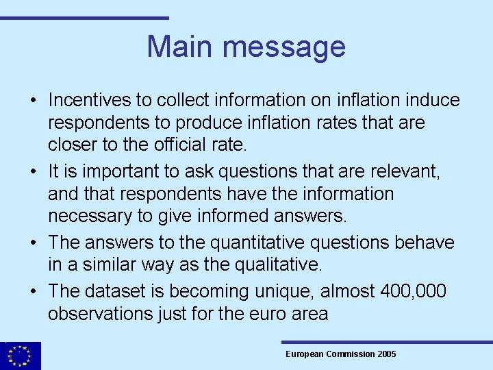Main message • Incentives to collect information on inflation induce respondents to produce inflation