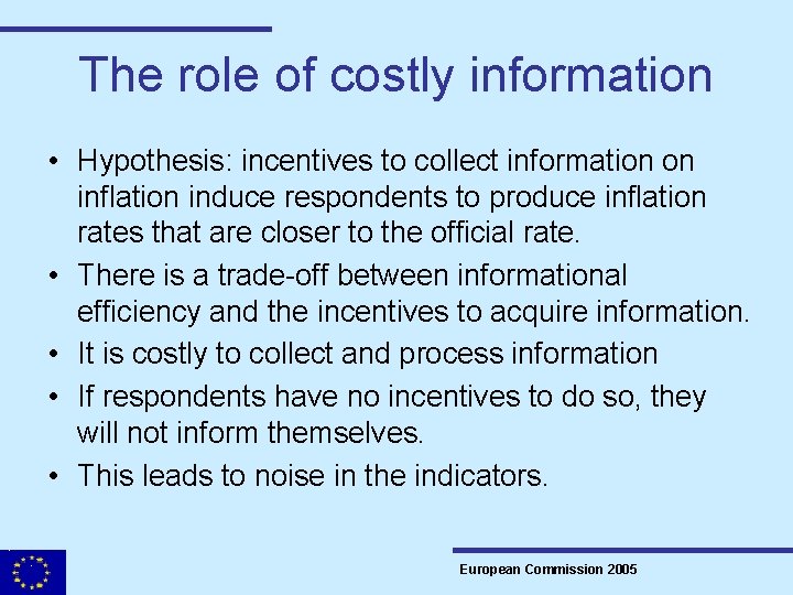 The role of costly information • Hypothesis: incentives to collect information on inflation induce