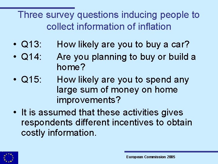 Three survey questions inducing people to collect information of inflation • Q 13: •