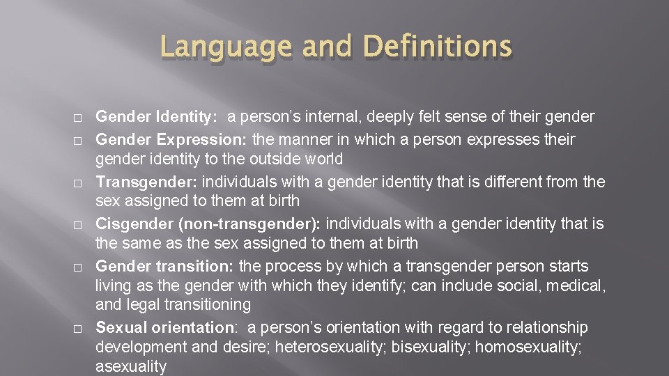 Language and Definitions � � � Gender Identity: a person’s internal, deeply felt sense Language and Definitions � � � Gender Identity: a person’s internal, deeply felt sense