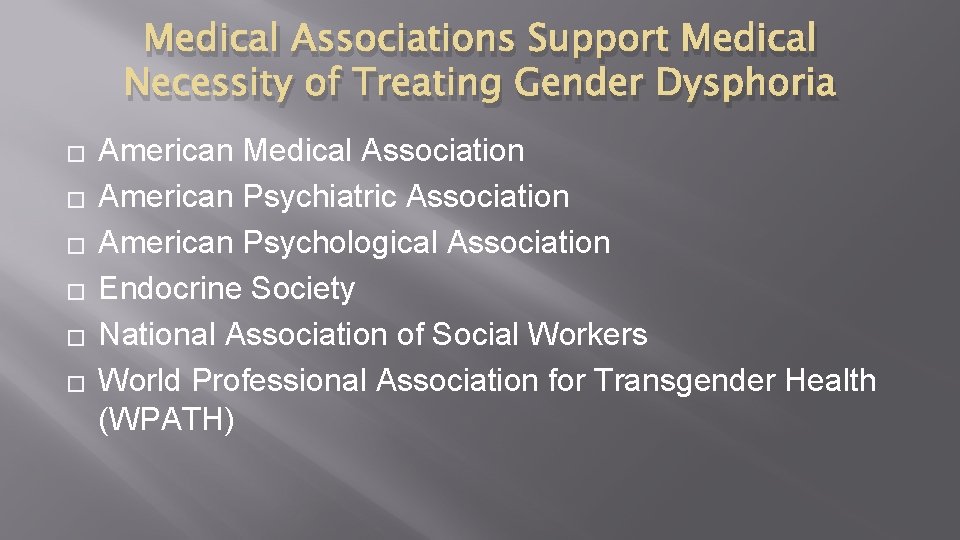 Medical Associations Support Medical Necessity of Treating Gender Dysphoria � � � American Medical Medical Associations Support Medical Necessity of Treating Gender Dysphoria � � � American Medical