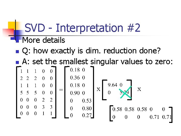 SVD - Interpretation #2 n n n More details Q: how exactly is dim.