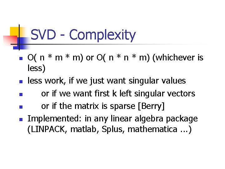 SVD - Complexity n n n O( n * m) or O( n *