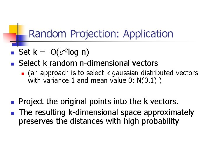 Random Projection: Application n n Set k = O(e-2 log n) Select k random