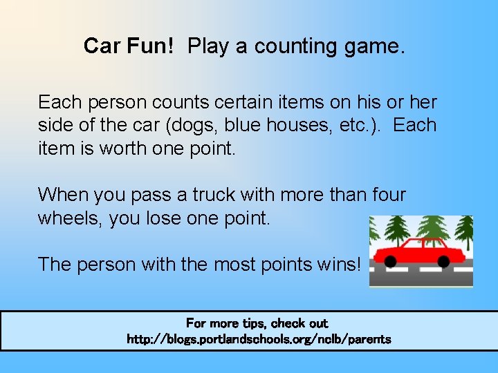 Car Fun! Play a counting game. Each person counts certain items on his or