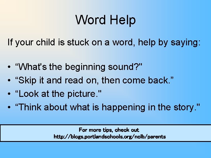 Word Help If your child is stuck on a word, help by saying: •