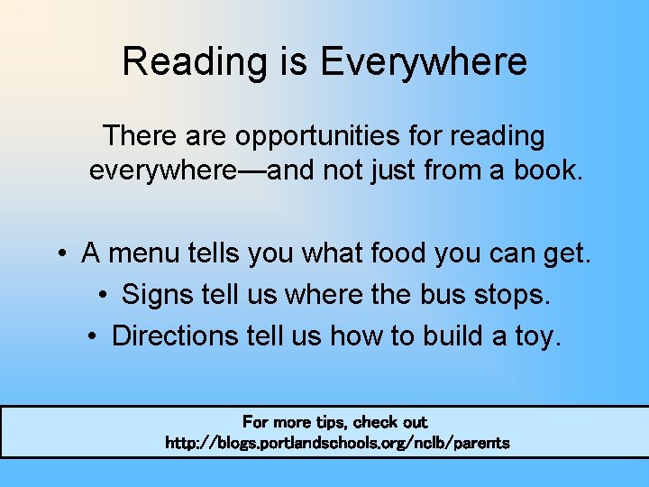 Reading is Everywhere There are opportunities for reading everywhere—and not just from a book.