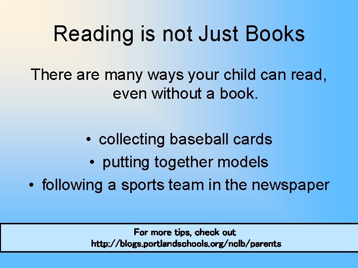 Reading is not Just Books There are many ways your child can read, even