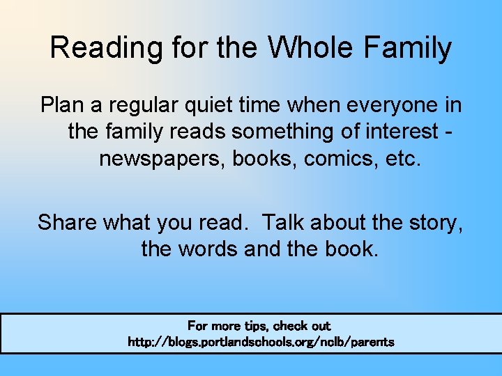 Reading for the Whole Family Plan a regular quiet time when everyone in the