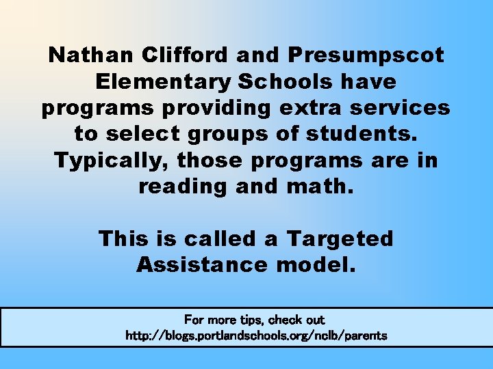 Nathan Clifford and Presumpscot Elementary Schools have programs providing extra services to select groups