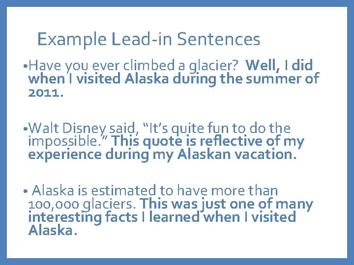 Example Lead-in Sentences • Have you ever climbed a glacier? Well, I did when