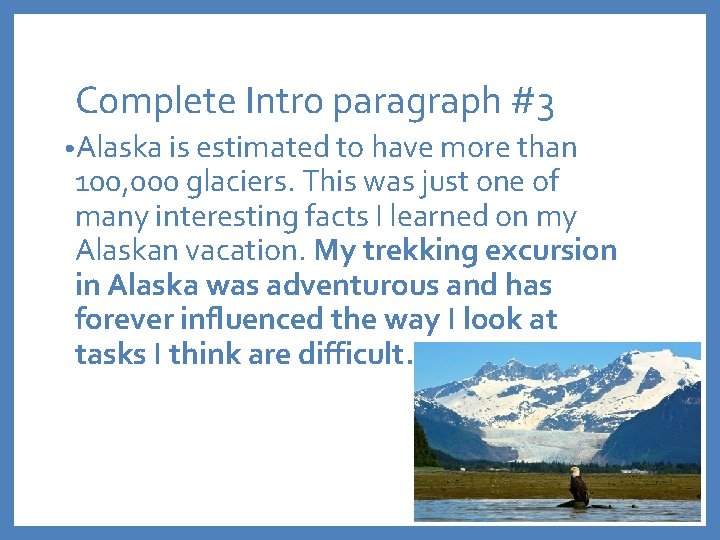 Complete Intro paragraph #3 • Alaska is estimated to have more than 100, 000