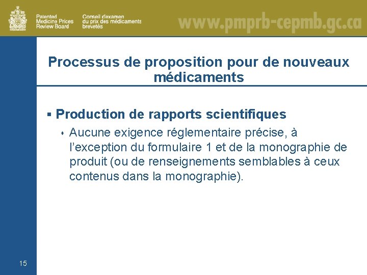 Processus de proposition pour de nouveaux médicaments § Production de rapports scientifiques s Aucune