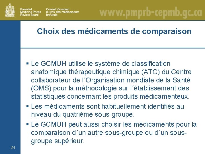 Choix des médicaments de comparaison § Le GCMUH utilise le système de classification anatomique