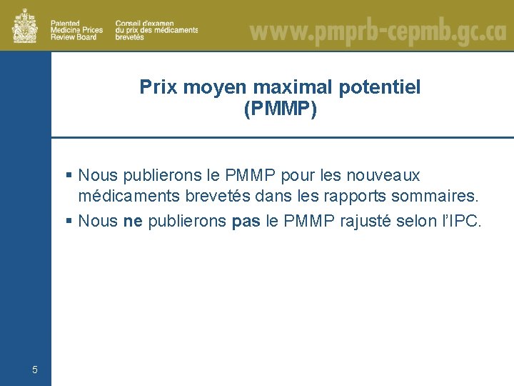 Prix moyen maximal potentiel (PMMP) § Nous publierons le PMMP pour les nouveaux médicaments