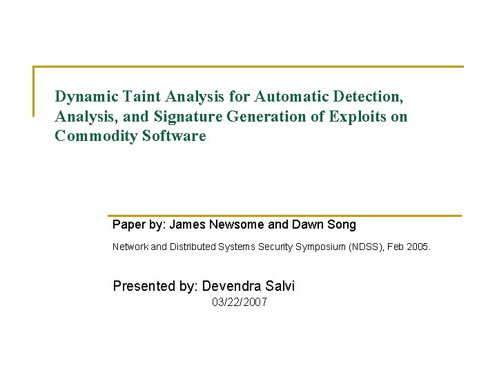 Dynamic Taint Analysis for Automatic Detection, Analysis, and Signature Generation of Exploits on Commodity