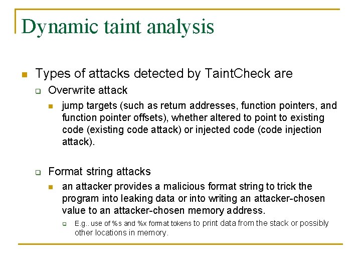 Dynamic taint analysis n Types of attacks detected by Taint. Check are q Overwrite