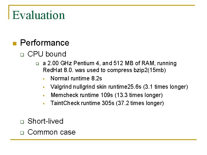 Evaluation n Performance q CPU bound q q q a 2. 00 GHz Pentium