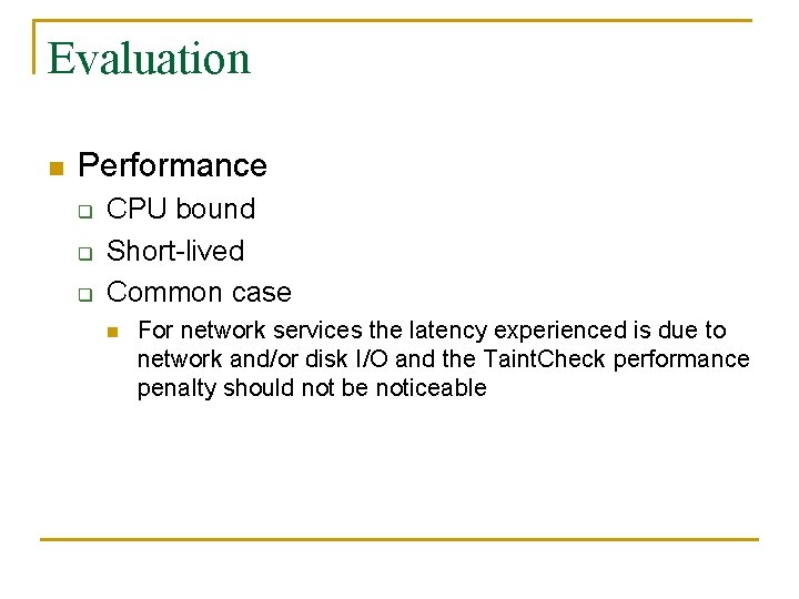 Evaluation n Performance q q q CPU bound Short-lived Common case n For network