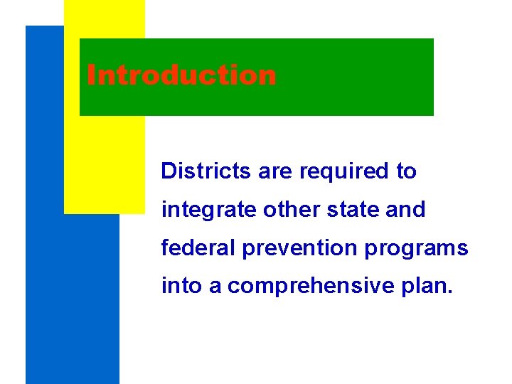 Introduction Districts are required to integrate other state and federal prevention programs into a Introduction Districts are required to integrate other state and federal prevention programs into a