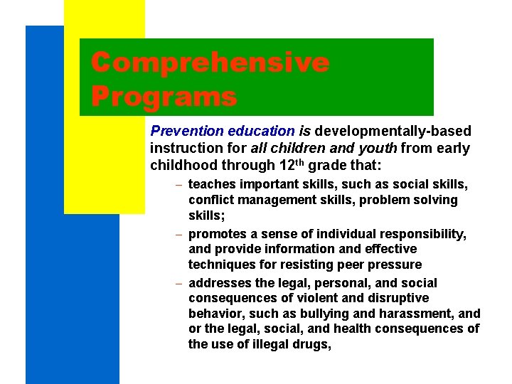 Comprehensive Programs Prevention education is developmentally-based instruction for all children and youth from early Comprehensive Programs Prevention education is developmentally-based instruction for all children and youth from early