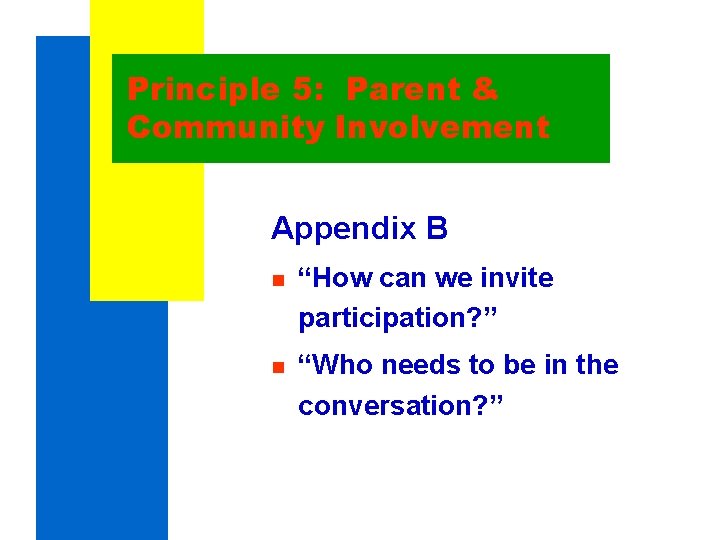 Principle 5: Parent & Community Involvement Appendix B n “How can we invite participation? Principle 5: Parent & Community Involvement Appendix B n “How can we invite participation?