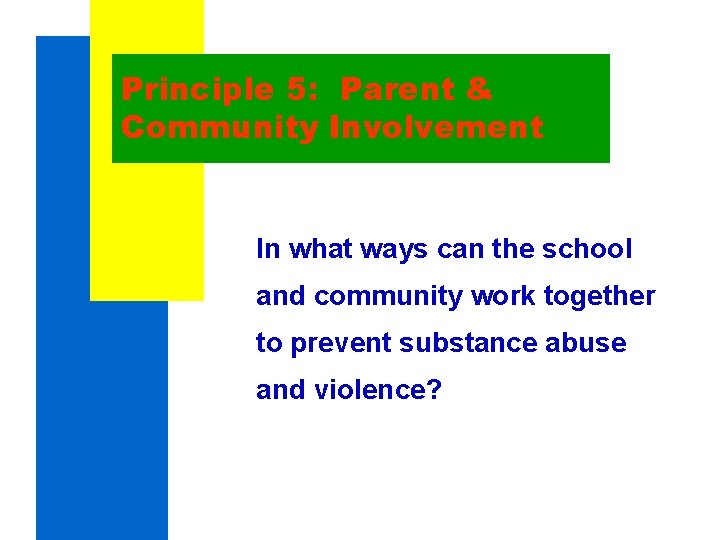 Principle 5: Parent & Community Involvement In what ways can the school and community Principle 5: Parent & Community Involvement In what ways can the school and community