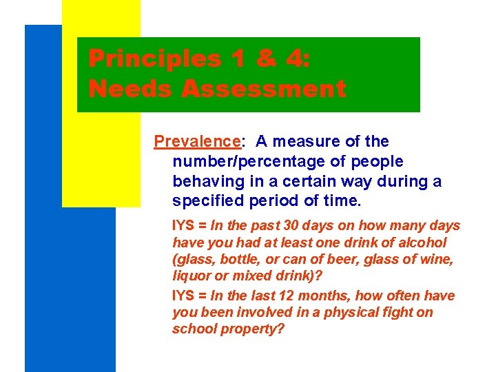 Principles 1 & 4: Needs Assessment Prevalence: A measure of the number/percentage of people Principles 1 & 4: Needs Assessment Prevalence: A measure of the number/percentage of people