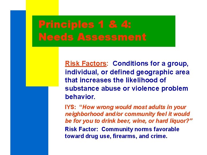 Principles 1 & 4: Needs Assessment Risk Factors: Conditions for a group, individual, or Principles 1 & 4: Needs Assessment Risk Factors: Conditions for a group, individual, or