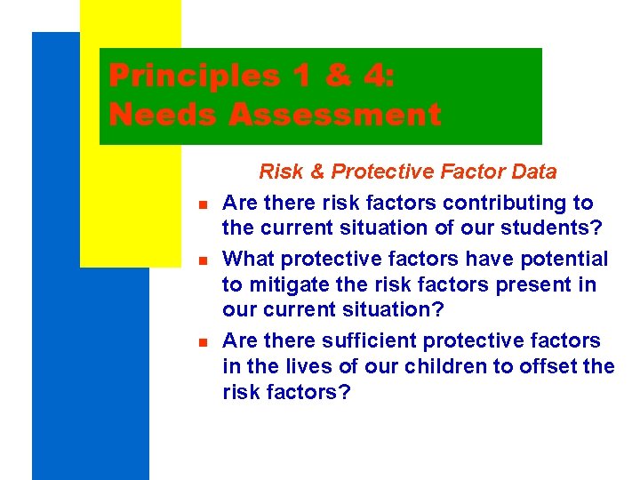 Principles 1 & 4: Needs Assessment n n n Risk & Protective Factor Data Principles 1 & 4: Needs Assessment n n n Risk & Protective Factor Data