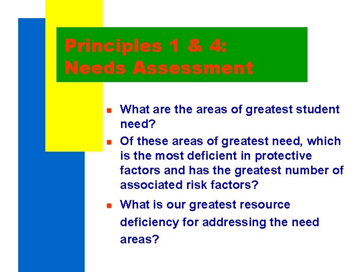Principles 1 & 4: Needs Assessment n n n What are the areas of Principles 1 & 4: Needs Assessment n n n What are the areas of