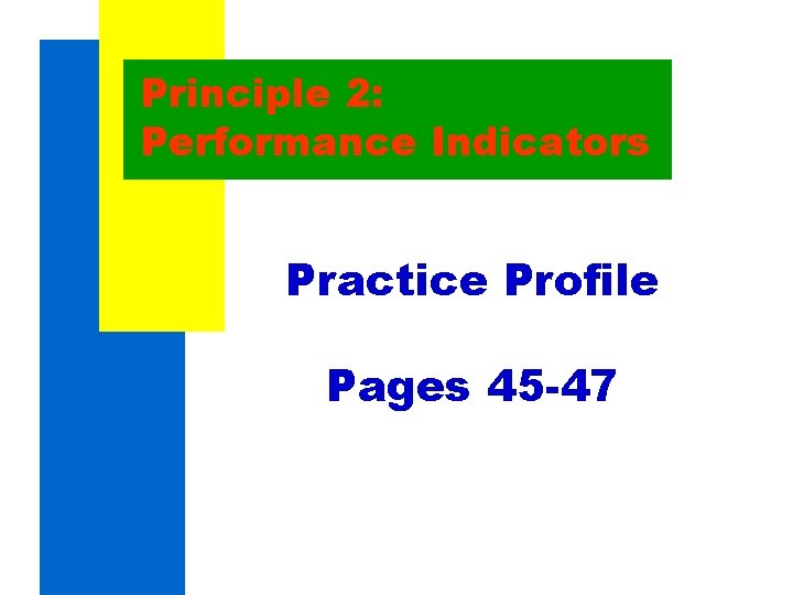 Principle 2: Performance Indicators Practice Profile Pages 45 -47 Principle 2: Performance Indicators Practice Profile Pages 45 -47
