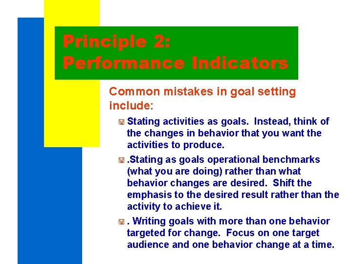 Principle 2: Performance Indicators Common mistakes in goal setting include: < Stating activities as Principle 2: Performance Indicators Common mistakes in goal setting include: < Stating activities as