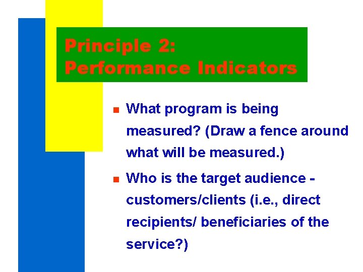 Principle 2: Performance Indicators n What program is being measured? (Draw a fence around Principle 2: Performance Indicators n What program is being measured? (Draw a fence around